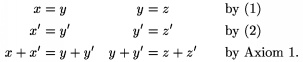 $$\alignat3 x&=y &\quad y&=z&&\qquad\text{by (1)}\\
       x'&=y' &\quad y'&=z'&&\qquad\text{by (2)}\\x+x'&=y+y'
       &\quad y+y'&=z+z' &&\qquad\text{by Axiom~1.} \endalignat$$