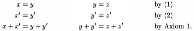 $$\xalignat3 x&=y & y&=z&&
       \text{by (1)}\\ x'&=y' & y'&=z'&&\text{by (2)}\\
       x+x'&=y+y' & y+y'&=z+z' && \text{by Axiom 1.} \endxalignat$$