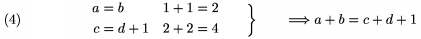 $$\left. \alignedat2 a&=b&\quad 1+1&=2\\c&=d+1&\quad2+2&=4
       \endalignedat\qquad\right\}\qquad\Longrightarrow a+b=c+d+1\tag4$$