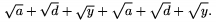 $\sqrt a +\sqrt d +\sqrt y+\sqrt{\mathstrut a} 
       +\sqrt{\mathstrut d} +\sqrt{\mathstrut y}.$